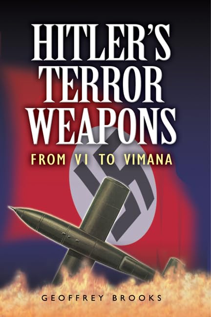 Hitler's Terror Weapons: From VI to Vimana by Geoffrey Brooks