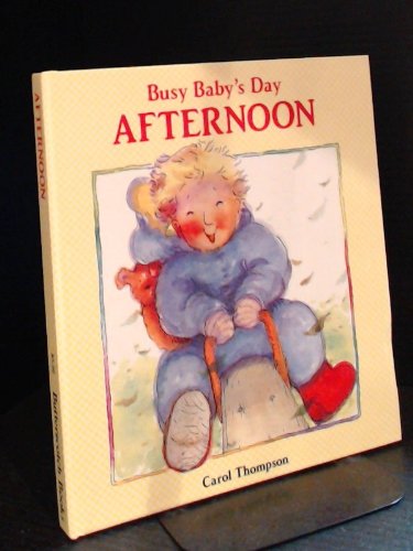 Afternoon (Busy baby's day) by Carol Thompson