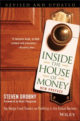 Inside the House of Money: Top Hedge Fund Traders on Profiting in the Global Markets by Steven Drobny