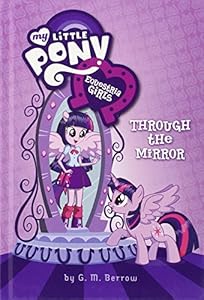 My Little Pony: Equestria Girls: Through the Mirror by G.M. Berrow