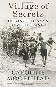 Village of Secrets: Defying the Nazis in Vichy France