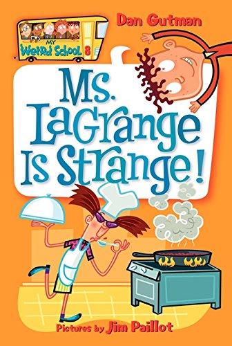 My Weird School #8: Ms. LaGrange Is Strange! by Dan Gutman