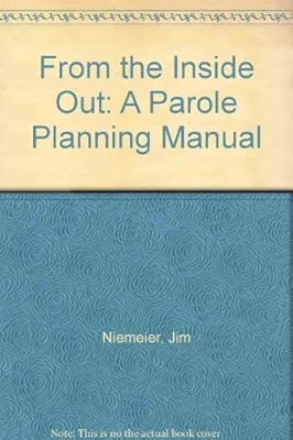 From the Inside Out: A Parole Planning Manual