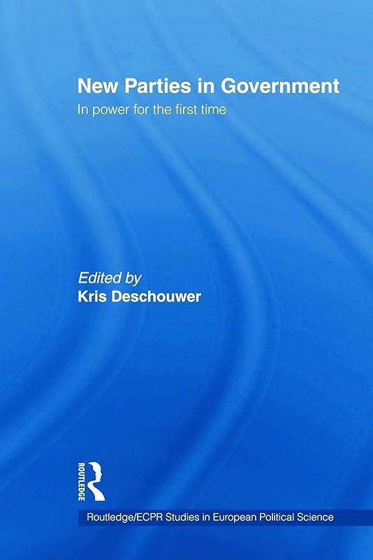 New Parties in Government (Routledge/ECPR Studies in European Political Science) by Kris Deschouwer