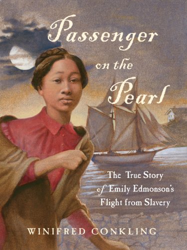 Passenger on the Pearl: The True Story of Emily Edmonson's Flight from Slavery by Winifred Conkling