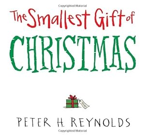 The Smallest Gift of Christmas by Peter H. Reynolds 
			
			
		
		
		
       	 
       		
       			(Author, Illustrator)