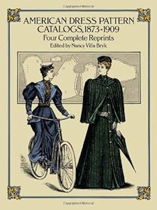 American Dress Pattern Catalogs, 1873-1909: Four Complete Reprints (Dover Fashion and Costumes) by Nancy Villa Bryk