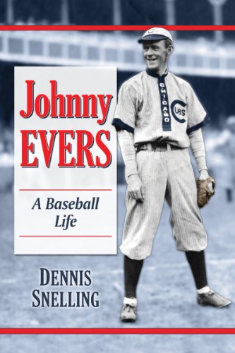 Johnny Evers: A Baseball Life by Dennis Snelling