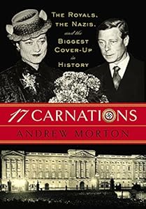 17 Carnations: The Royals, the Nazis, and the Biggest Cover-Up in History