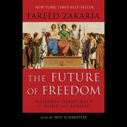 The Future of Freedom: Illiberal Democracy at Home and Abroad by Fareed Zakaria