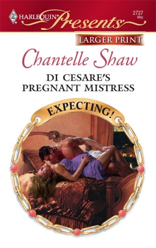 Di Cesare's Pregnant Mistress by Chantelle Shaw