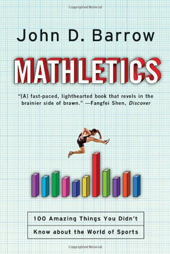 Mathletics: A Scientist Explains 100 Amazing Things About the World of Sports by John D. Barrow