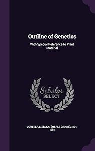 Outline of Genetics: With Special Reference to Plant Material by Merle C 1894-1958 Coulter
