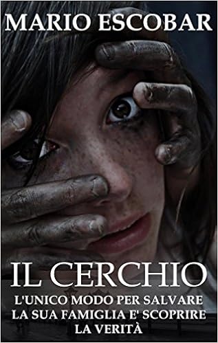 Mario Escobar - Il cerchio. L'unico modo per salvare la sua famiglia è scoprire la verità (2016)