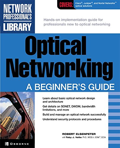 Optical Networking: A Beginner's Guide (Network Professional's Library) by Robert C Elsenpeter