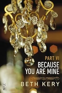 Because You Are Mine Part VI: Because You Torment Me