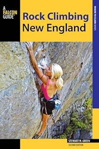 Rock Climbing New England: A Guide to More Than 900 Routes