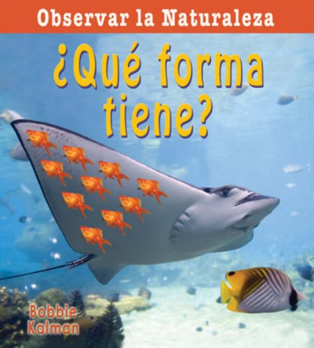 Que forma tiene?/ What Shape Is It? by Bobbie Kalman