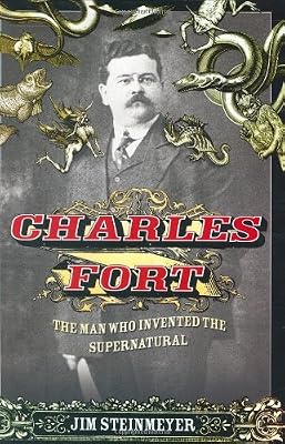 Charles Fort: The Man Who Invented the Supernatural