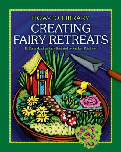 Creating Fairy Retreats by Dana Meachen Rau