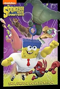 SpongeBob Movie: Sponge Out of Water Junior Novel (The SpongeBob Movie: Sponge Out of Water in 3D)