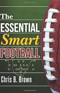 The Essential Smart Football by Chris B. Brown