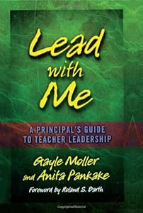 Lead with Me: A Principal's Guide to Teacher Leadership by Gayle Moller