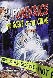 Forensics: The Scene of the Crime