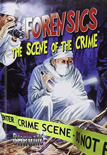 Forensics: The Scene of the Crime by Lynn Peppas