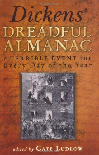 Dickens' Dreadful Almanac: A Terrible Event for Every Day of the Year by Charles Dickens