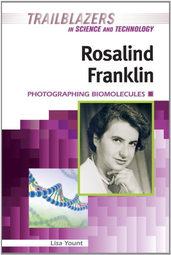 Rosalind Franklin: Photographing Biomolecules by Lisa Yount