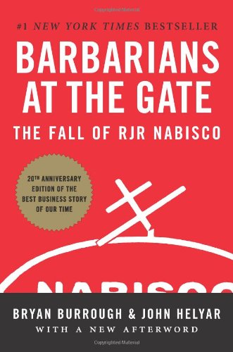 Barbarians at the Gate: The Fall of RJR Nabisco by Bryan Burrough