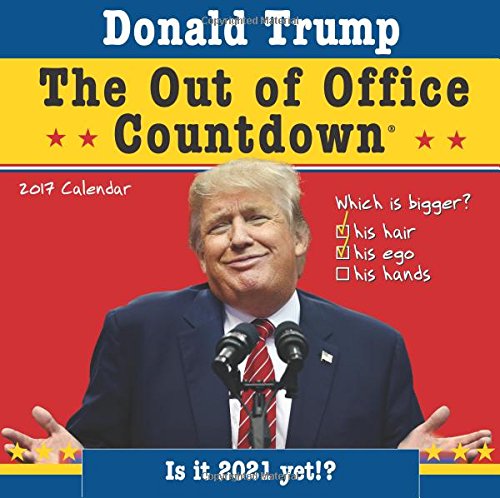 2017 Donald Trump Out of Office Countdown Wall Calendar by Sourcebooks