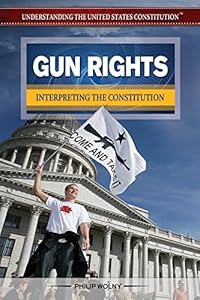 Gun Rights: Interpreting the Constitution