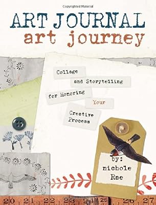 Art Journal Art Journey: Collage and Storytelling for Honoring Your Creative Process