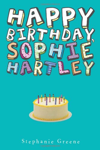 Happy Birthday, Sophie Hartley by Stephanie Greene