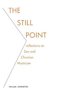 The Still Point: Reflections on Zen and Christian Mysticism (Reflections on Zen and on Christian Mysticism)