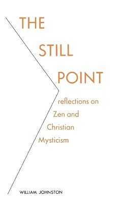 The Still Point: Reflections on Zen and Christian Mysticism (Reflections on Zen and on Christian Mysticism)