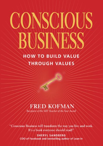 Conscious Business: How to Build Value Through Values by Fred Kofman