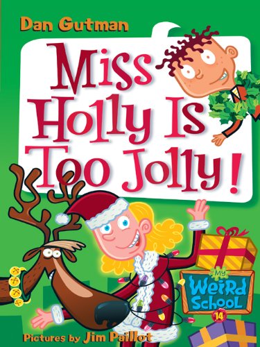 My Weird School #14: Miss Holly Is Too Jolly! by Dan Gutman