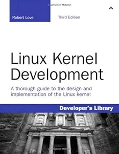 Linux kernel development : [a thorough guide to the design and implementation of the Linux kernel]