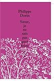 Soeur, je ne sais pas quoi frère par Philippe Dorin