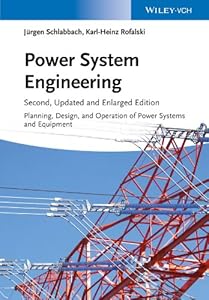 Power System Engineering: Planning, Design, and Operation of Power Systems and Equipment by Juergen Schlabbach