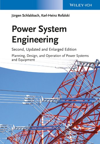 Power System Engineering: Planning, Design, and Operation of Power Systems and Equipment by Juergen Schlabbach