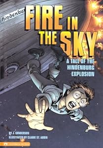 Fire in the Sky: A Tale of the Hindenburg Explosion (Graphic Flash Graphic Novels)