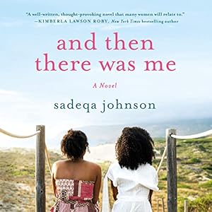 And Then There Was Me: A Novel of Friendship, Secrets and Lies by Sadeqa Johnson