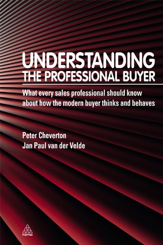 Understanding the Professional Buyer: What Every Sales Professional Should Know About How the Modern Buyer Thinks and Behaves: 1 by Peter Cheverton