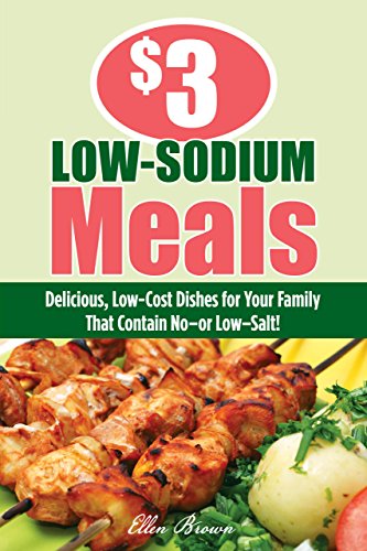 $3 Low-Sodium Meals: Delicious, Low-Cost Dishes For Your Family That Contain No--Or Low--Salt! by Ellen Brown