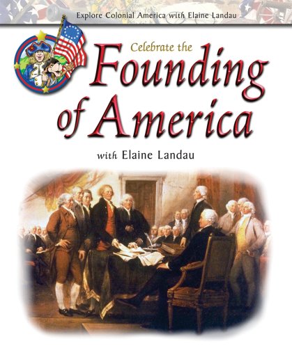 Celebrate the Founding of America with Elaine Landau (Explore Colonial America with Elaine Landau) by Elaine Landau