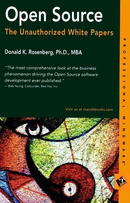 Open Source: The Unauthorized White Papers (Professional Mindware) by Donald K. Rosenberg